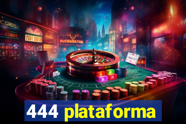 444 plataforma